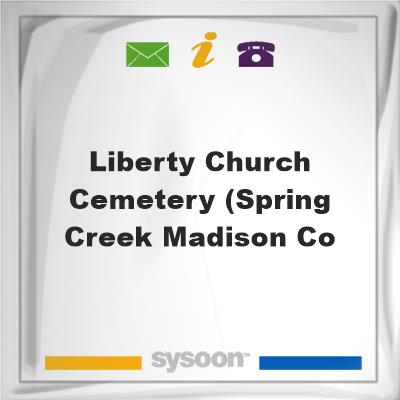 Liberty Church Cemetery, (Spring Creek, Madison Co, Liberty Church Cemetery, (Spring Creek, Madison Co