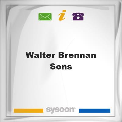 Walter Brennan & Sons, Walter Brennan & Sons