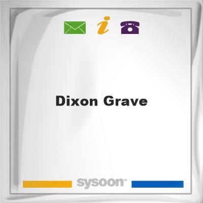 Dixon GraveDixon Grave on Sysoon