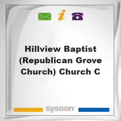 Hillview Baptist(Republican Grove Church) Church CHillview Baptist(Republican Grove Church) Church C on Sysoon
