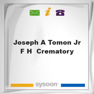 Joseph A Tomon Jr F H & Crematory, Joseph A Tomon Jr F H & Crematory