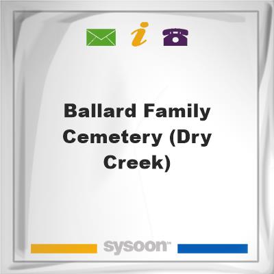 Ballard Family Cemetery (Dry Creek)Ballard Family Cemetery (Dry Creek) on Sysoon