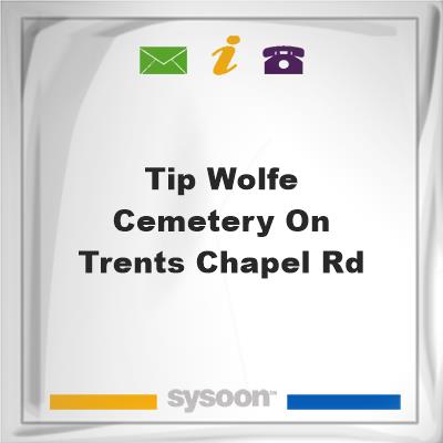 Tip Wolfe Cemetery on Trents Chapel RdTip Wolfe Cemetery on Trents Chapel Rd on Sysoon