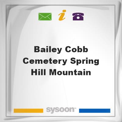 Bailey-Cobb Cemetery, Spring Hill Mountain, Bailey-Cobb Cemetery, Spring Hill Mountain