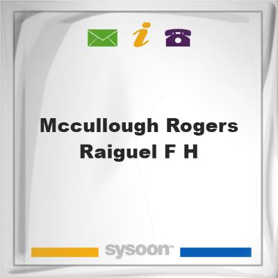 McCullough-Rogers & Raiguel F HMcCullough-Rogers & Raiguel F H on Sysoon