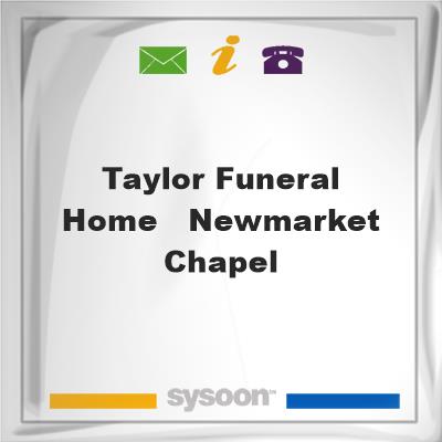 Taylor Funeral Home - Newmarket ChapelTaylor Funeral Home - Newmarket Chapel on Sysoon