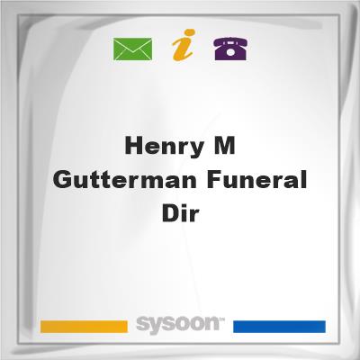Henry M Gutterman Funeral Dir, Henry M Gutterman Funeral Dir