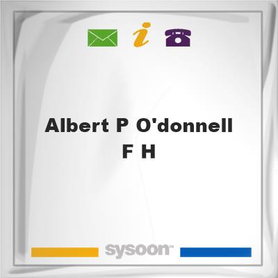 Albert P O'Donnell F H, Albert P O'Donnell F H