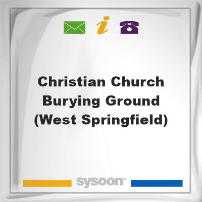 Christian Church Burying Ground (West Springfield), Christian Church Burying Ground (West Springfield)