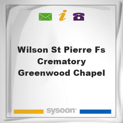 Wilson St. Pierre FS & Crematory Greenwood Chapel, Wilson St. Pierre FS & Crematory Greenwood Chapel