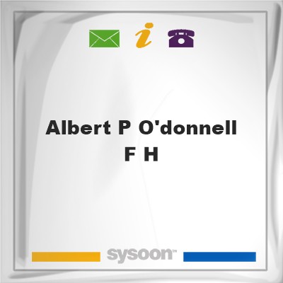 Albert P O'Donnell F HAlbert P O'Donnell F H on Sysoon