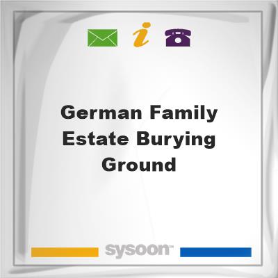 German Family Estate Burying GroundGerman Family Estate Burying Ground on Sysoon