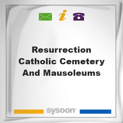 Resurrection Catholic Cemetery and MausoleumsResurrection Catholic Cemetery and Mausoleums on Sysoon