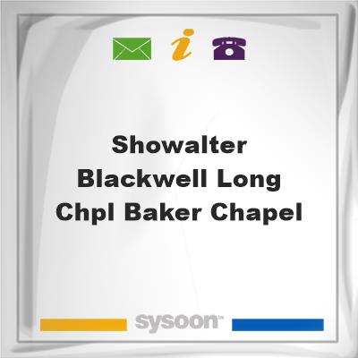 Showalter-Blackwell-Long Chpl Baker ChapelShowalter-Blackwell-Long Chpl Baker Chapel on Sysoon