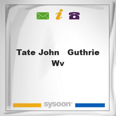 Tate, John - Guthrie WVTate, John - Guthrie WV on Sysoon