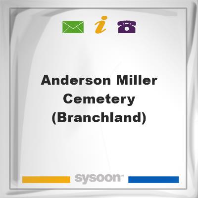 Anderson-Miller Cemetery (Branchland), Anderson-Miller Cemetery (Branchland)