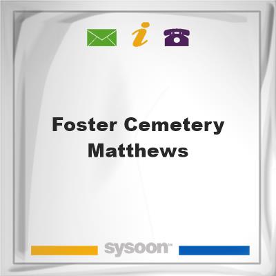 Foster Cemetery Matthews, Foster Cemetery Matthews