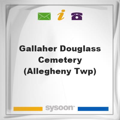 Gallaher/ Douglass Cemetery (Allegheny Twp), Gallaher/ Douglass Cemetery (Allegheny Twp)