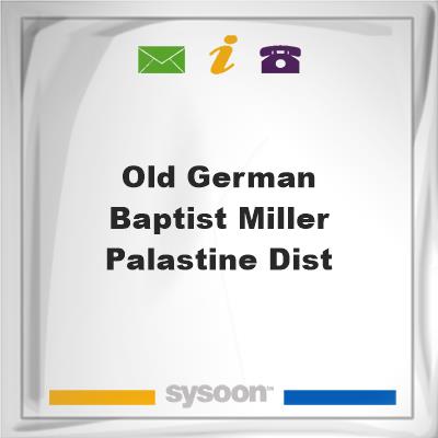 Old German Baptist Miller Palastine Dist., Old German Baptist Miller Palastine Dist.