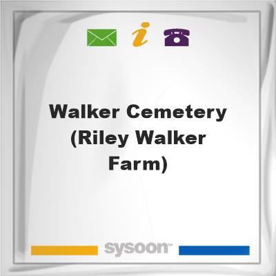 Walker Cemetery (Riley Walker Farm), Walker Cemetery (Riley Walker Farm)