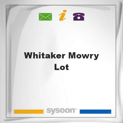 Whitaker-Mowry LotWhitaker-Mowry Lot on Sysoon