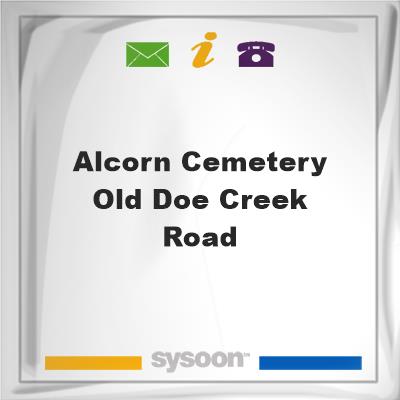 Alcorn Cemetery, Old Doe Creek Road, Alcorn Cemetery, Old Doe Creek Road