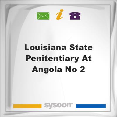 Louisiana State Penitentiary at Angola No. 2, Louisiana State Penitentiary at Angola No. 2