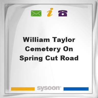 William Taylor Cemetery on Spring Cut Road, William Taylor Cemetery on Spring Cut Road
