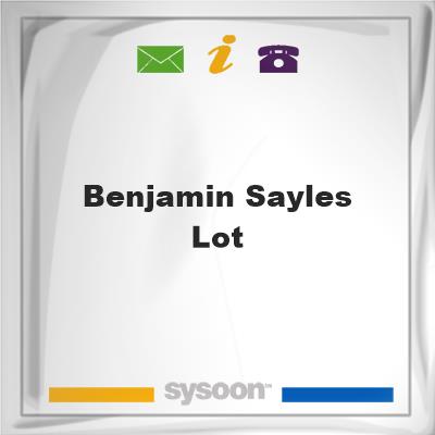 Benjamin Sayles LotBenjamin Sayles Lot on Sysoon