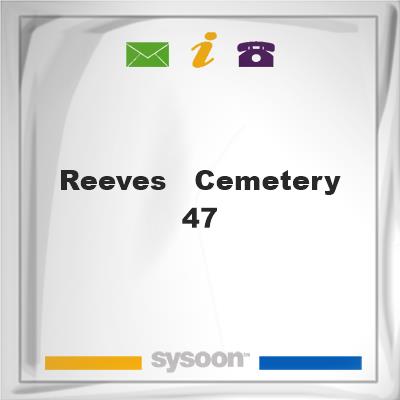Reeves - Cemetery 47Reeves - Cemetery 47 on Sysoon