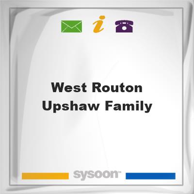 West-Routon-Upshaw familyWest-Routon-Upshaw family on Sysoon