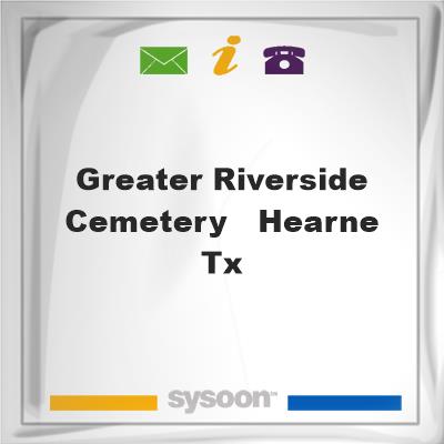 Greater Riverside Cemetery - Hearne, TX, Greater Riverside Cemetery - Hearne, TX