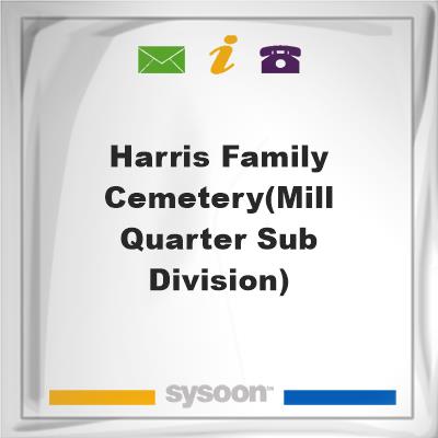 Harris Family Cemetery(Mill Quarter sub-division), Harris Family Cemetery(Mill Quarter sub-division)