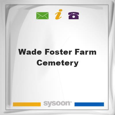 Wade-Foster Farm Cemetery, Wade-Foster Farm Cemetery