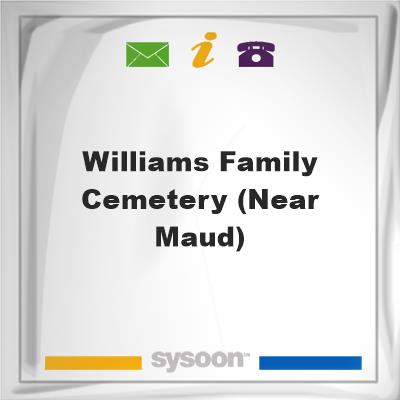 Williams Family Cemetery (near Maud), Williams Family Cemetery (near Maud)