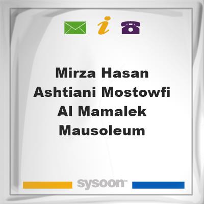 Mirza Hasan Ashtiani Mostowfi al-Mamalek MausoleumMirza Hasan Ashtiani Mostowfi al-Mamalek Mausoleum on Sysoon