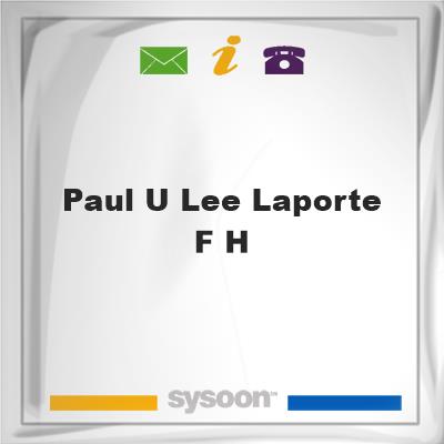 Paul U Lee-LaPorte F HPaul U Lee-LaPorte F H on Sysoon