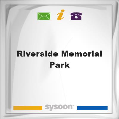 Riverside Memorial ParkRiverside Memorial Park on Sysoon