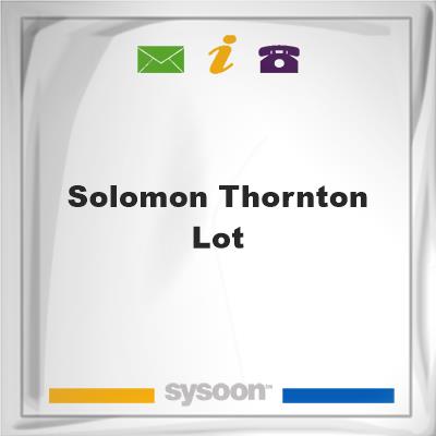 Solomon Thornton LotSolomon Thornton Lot on Sysoon