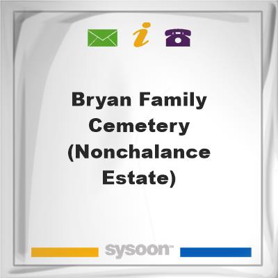 Bryan Family Cemetery (Nonchalance Estate), Bryan Family Cemetery (Nonchalance Estate)