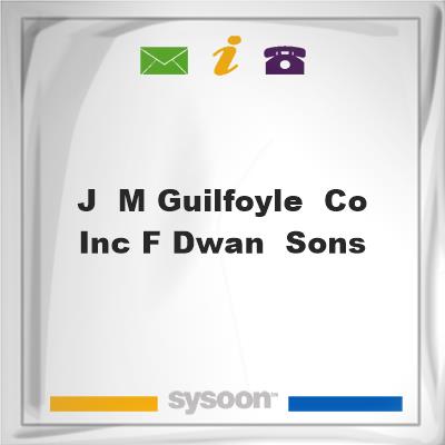 J & M Guilfoyle & Co. Inc. F Dwan & sons, J & M Guilfoyle & Co. Inc. F Dwan & sons