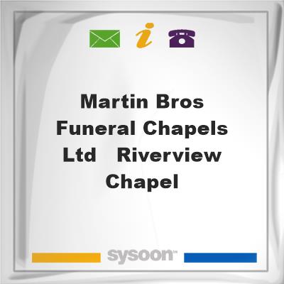 Martin Bros. Funeral Chapels Ltd. - Riverview Chapel, Martin Bros. Funeral Chapels Ltd. - Riverview Chapel