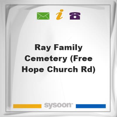 Ray Family Cemetery (Free Hope Church Rd), Ray Family Cemetery (Free Hope Church Rd)