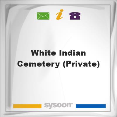 White Indian Cemetery (private), White Indian Cemetery (private)