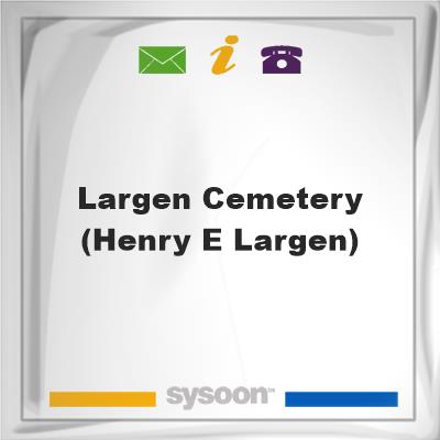 Largen Cemetery (Henry E Largen)Largen Cemetery (Henry E Largen) on Sysoon