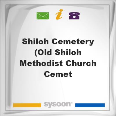 Shiloh Cemetery (Old Shiloh Methodist Church CemetShiloh Cemetery (Old Shiloh Methodist Church Cemet on Sysoon