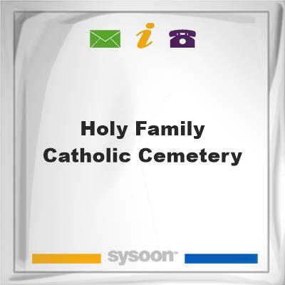 Holy Family Catholic Cemetery, Holy Family Catholic Cemetery
