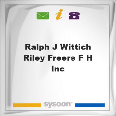 Ralph J Wittich Riley-Freers F H Inc, Ralph J Wittich Riley-Freers F H Inc