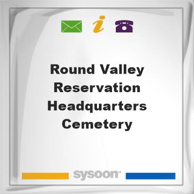 Round Valley Reservation Headquarters Cemetery, Round Valley Reservation Headquarters Cemetery