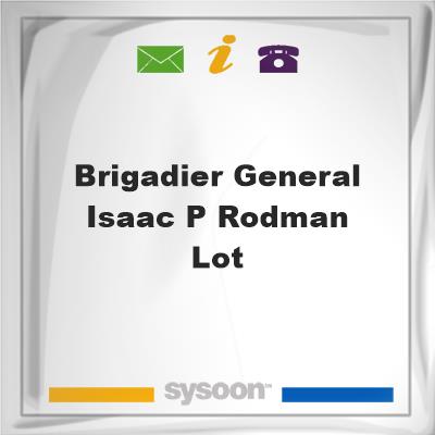 Brigadier General Isaac P. Rodman LotBrigadier General Isaac P. Rodman Lot on Sysoon